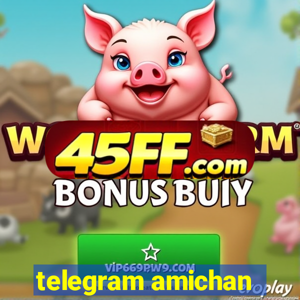 telegram amichan